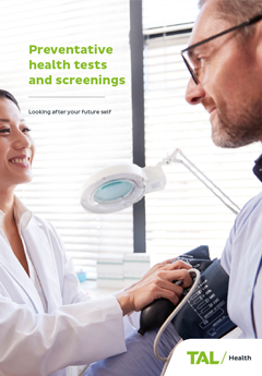 TAL Health Guide - Preventative health tests and screenings